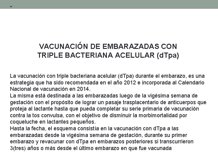 - VACUNACIÓN DE EMBARAZADAS CON TRIPLE BACTERIANA ACELULAR (d. Tpa) La vacunación con triple