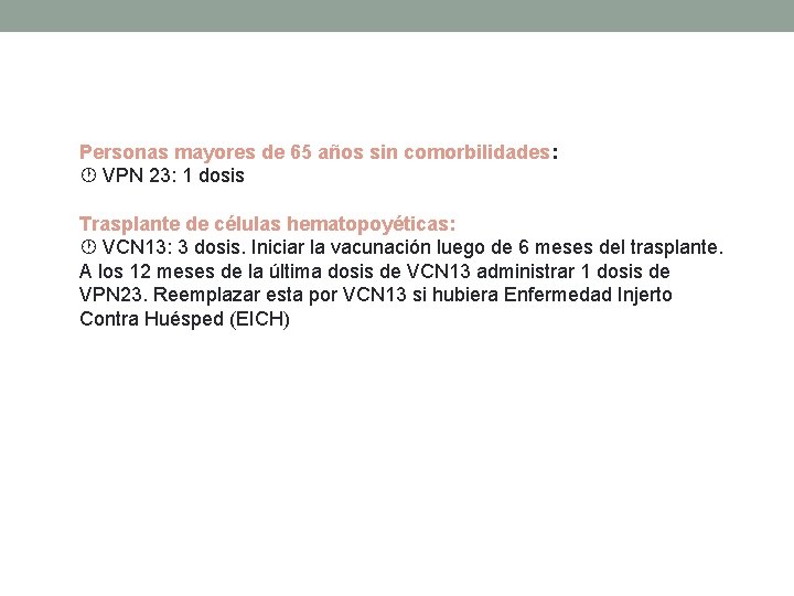 Personas mayores de 65 años sin comorbilidades: VPN 23: 1 dosis Trasplante de células