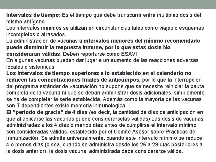 Intervalos de tiempo: Es el tiempo que debe transcurrir entre múltiples dosis del mismo