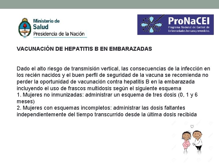 VACUNACIÓN DE HEPATITIS B EN EMBARAZADAS Dado el alto riesgo de transmisión vertical, las