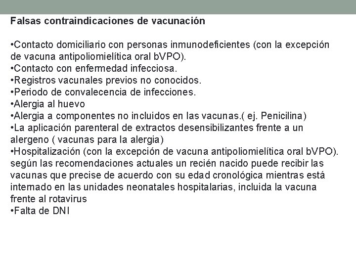 Falsas contraindicaciones de vacunación • Contacto domiciliario con personas inmunodeficientes (con la excepción de
