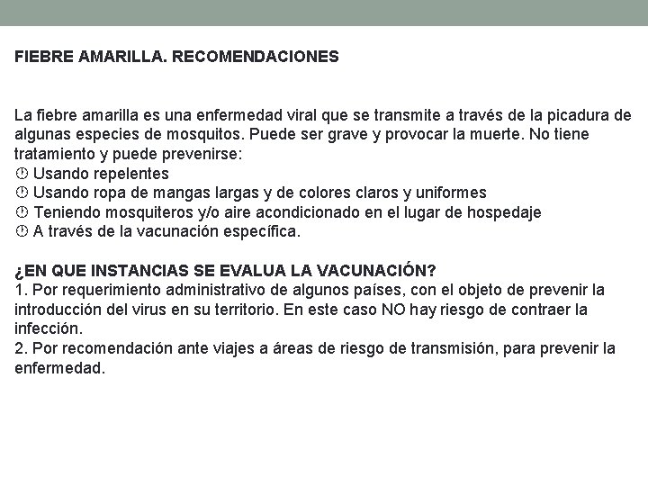 FIEBRE AMARILLA. RECOMENDACIONES La fiebre amarilla es una enfermedad viral que se transmite a