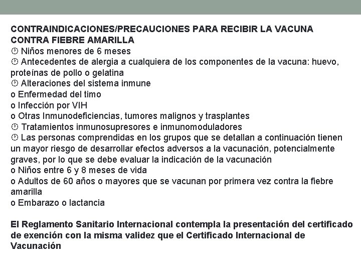 CONTRAINDICACIONES/PRECAUCIONES PARA RECIBIR LA VACUNA CONTRA FIEBRE AMARILLA Niños menores de 6 meses Antecedentes