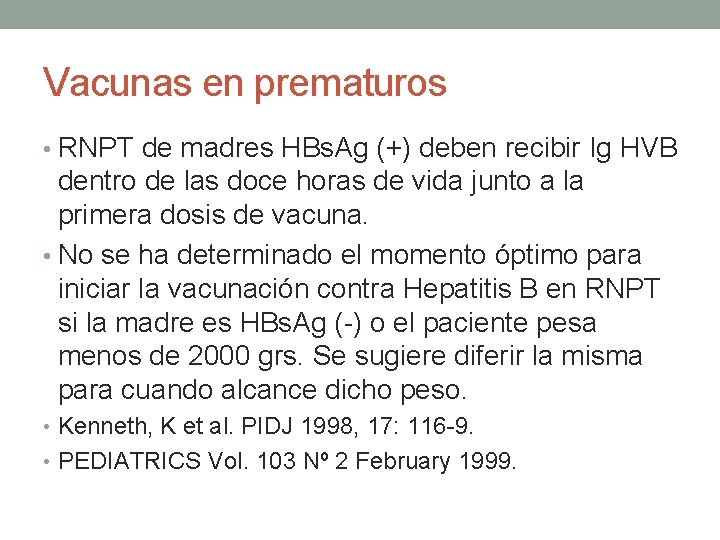 Vacunas en prematuros • RNPT de madres HBs. Ag (+) deben recibir Ig HVB