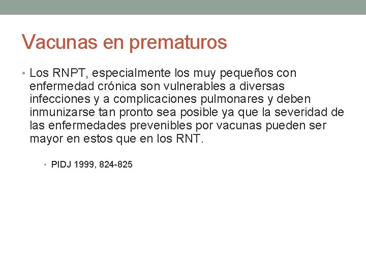 Vacunas en prematuros • Los RNPT, especialmente los muy pequeños con enfermedad crónica son