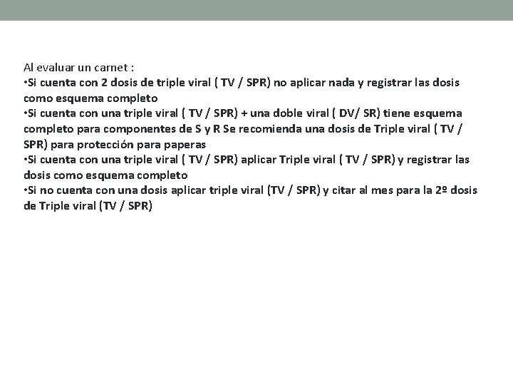 Al evaluar un carnet : • Si cuenta con 2 dosis de triple viral