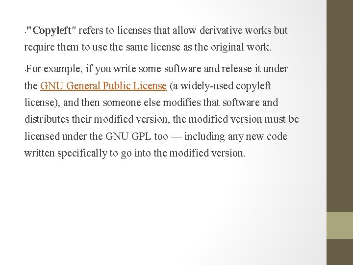 "Copyleft" refers to licenses that allow derivative works but • require them to use