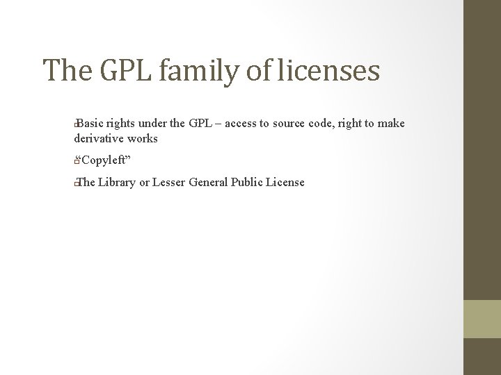 The GPL family of licenses Basic rights under the GPL – access to source
