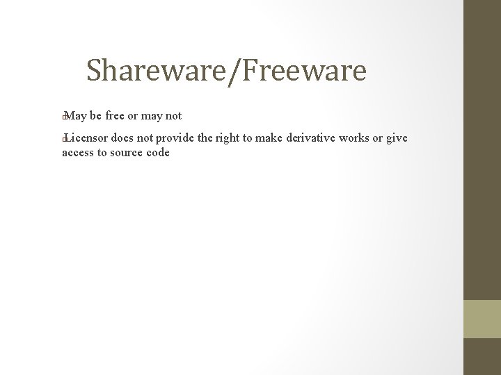 Shareware/Freeware May be free or may not � Licensor does not provide the right