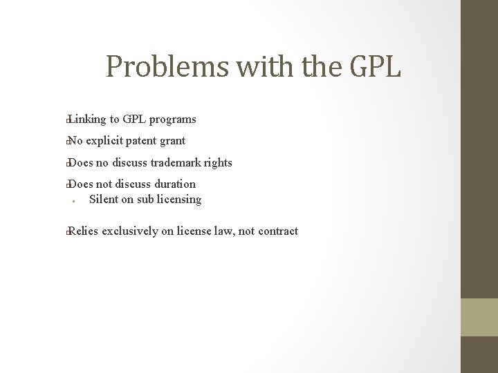 Problems with the GPL Linking to GPL programs � No explicit patent grant �