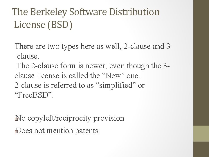 The Berkeley Software Distribution License (BSD) There are two types here as well, 2