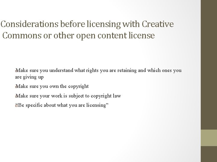 Considerations before licensing with Creative Commons or other open content license Make sure you