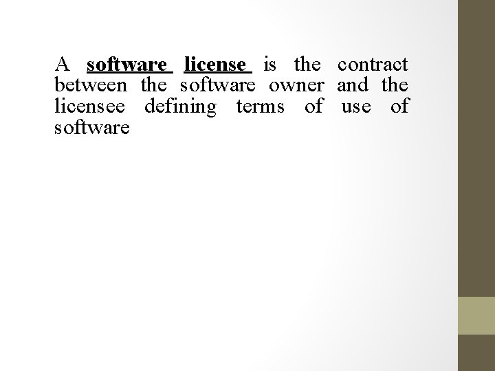 A software license is the contract between the software owner and the licensee defining