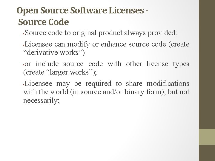 Open Source Software Licenses Source Code Source code to original product always provided; •