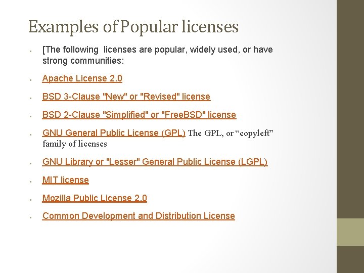 Examples of Popular licenses ● [The following licenses are popular, widely used, or have