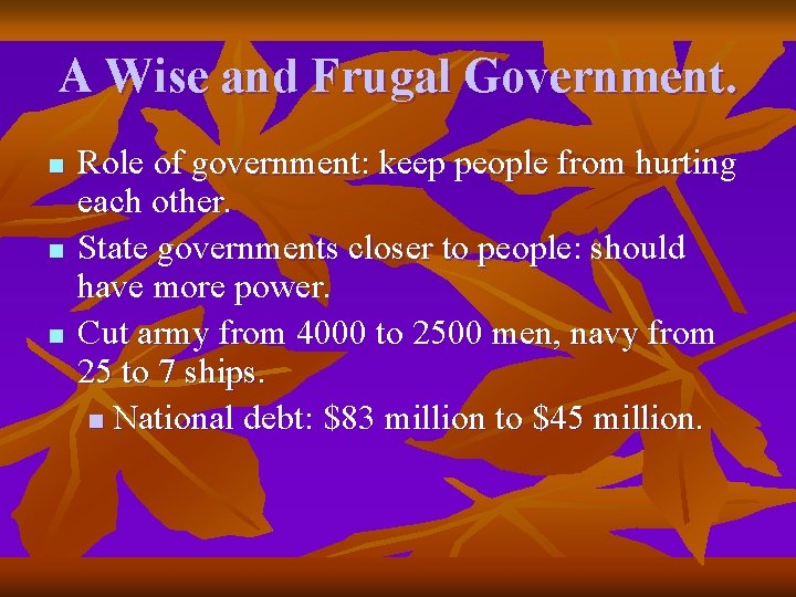 A Wise and Frugal Government. n n n Role of government: keep people from