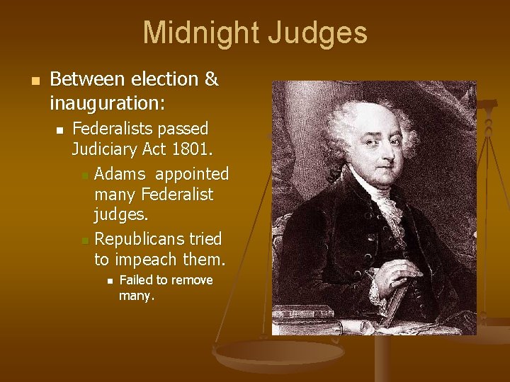 Midnight Judges n Between election & inauguration: n Federalists passed Judiciary Act 1801. n