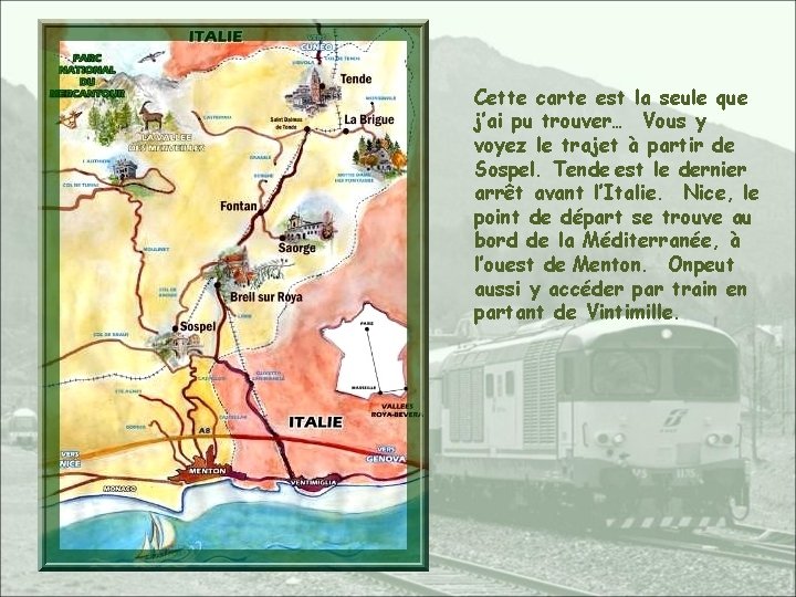 Cette carte est la seule que j’ai pu trouver… Vous y voyez le trajet