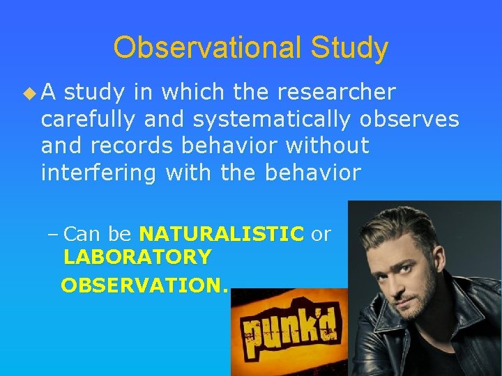 Observational Study u. A study in which the researcher carefully and systematically observes and