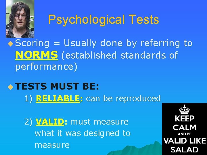 Psychological Tests u Scoring = Usually done by referring to NORMS (established standards of