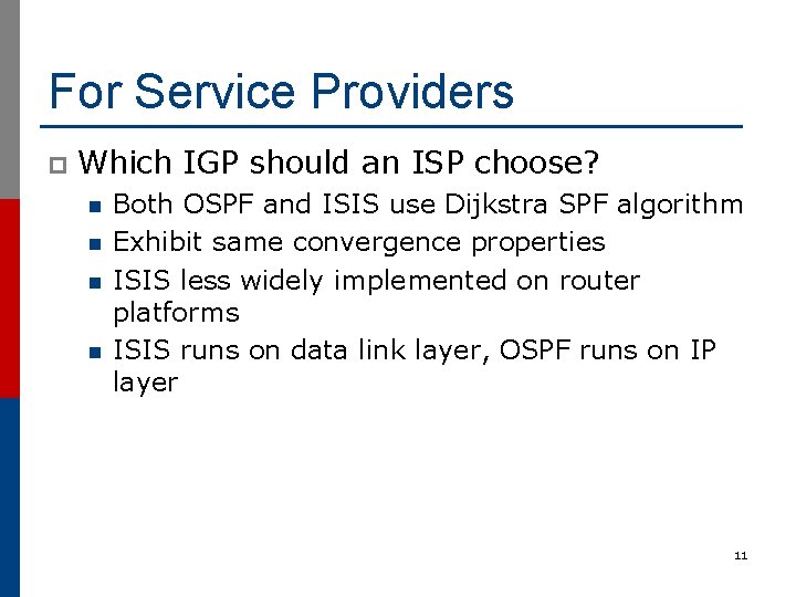 For Service Providers p Which IGP should an ISP choose? n n Both OSPF