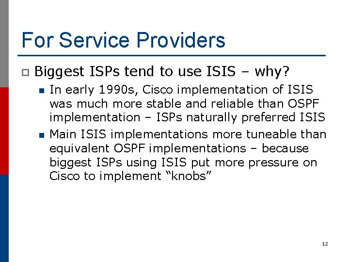 For Service Providers p Biggest ISPs tend to use ISIS – why? n n