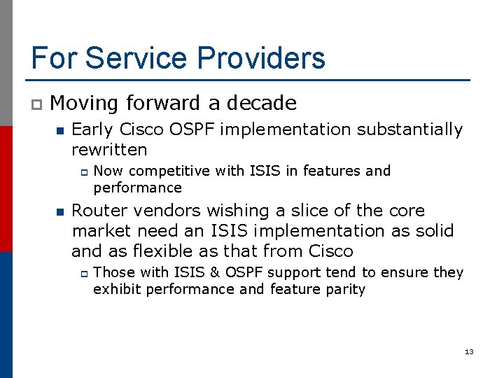 For Service Providers p Moving forward a decade n Early Cisco OSPF implementation substantially