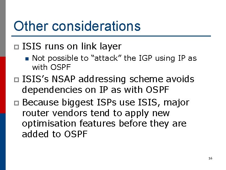 Other considerations p ISIS runs on link layer n Not possible to “attack” the