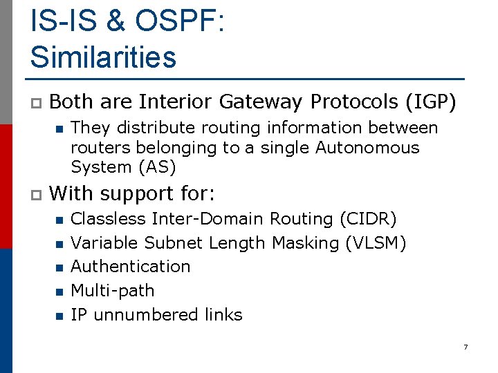 IS-IS & OSPF: Similarities p Both are Interior Gateway Protocols (IGP) n p They