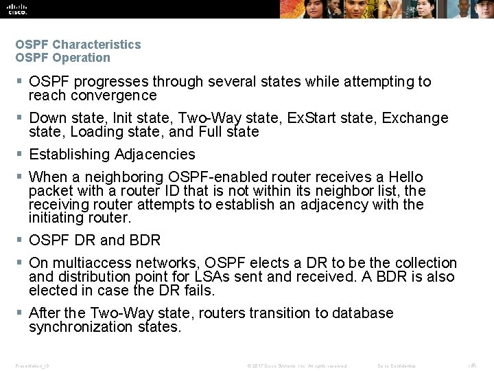 OSPF Characteristics OSPF Operation § OSPF progresses through several states while attempting to reach OSPF Characteristics OSPF Operation § OSPF progresses through several states while attempting to reach