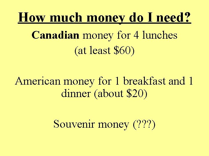 How much money do I need? Canadian money for 4 lunches (at least $60)