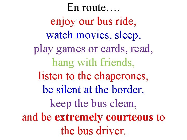 En route…. enjoy our bus ride, watch movies, sleep, play games or cards, read,