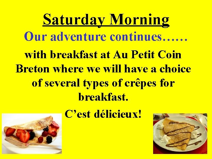 Saturday Morning Our adventure continues…… with breakfast at Au Petit Coin Breton where we