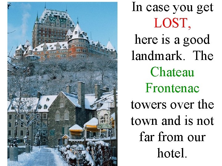 In case you get LOST, here is a good landmark. The Chateau Frontenac towers