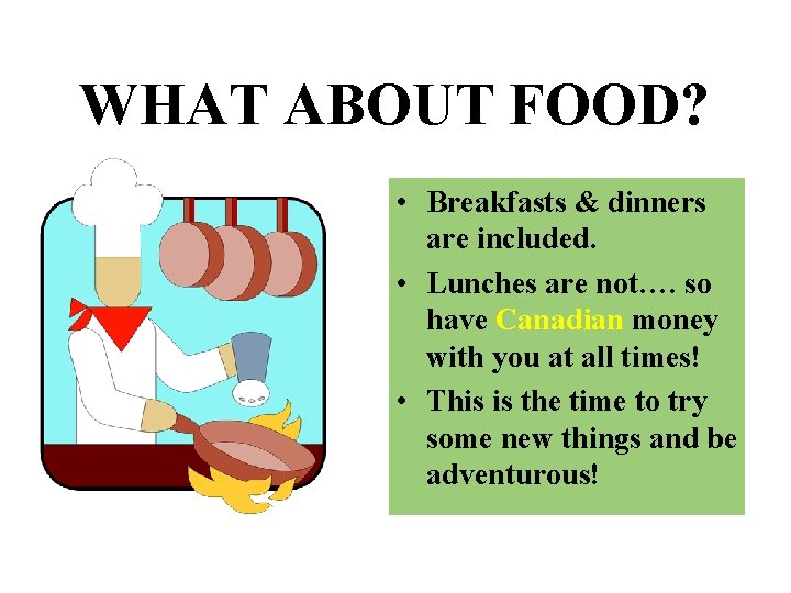 WHAT ABOUT FOOD? • Breakfasts & dinners are included. • Lunches are not…. so