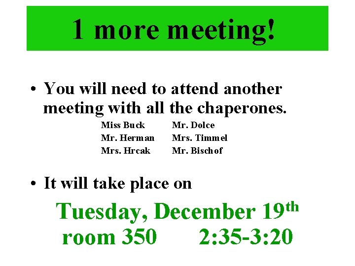 1 more meeting! • You will need to attend another meeting with all the