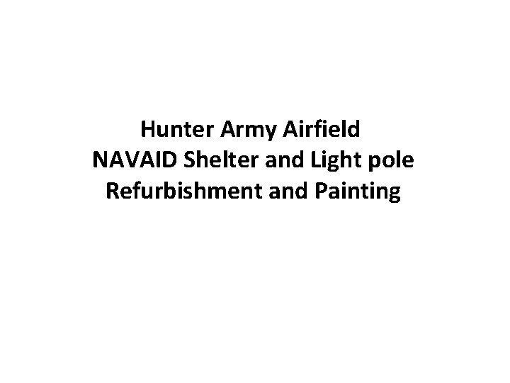 Hunter Army Airfield NAVAID Shelter and Light pole Refurbishment and Painting 