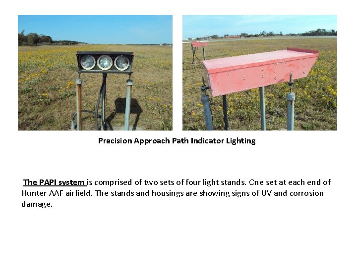 Precision Approach Path Indicator Lighting The PAPI system is comprised of two sets of