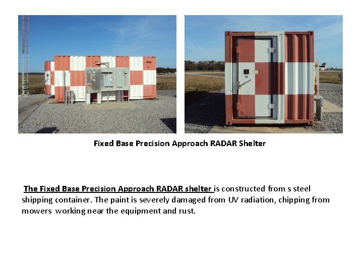 Fixed Base Precision Approach RADAR Shelter The Fixed Base Precision Approach RADAR shelter is