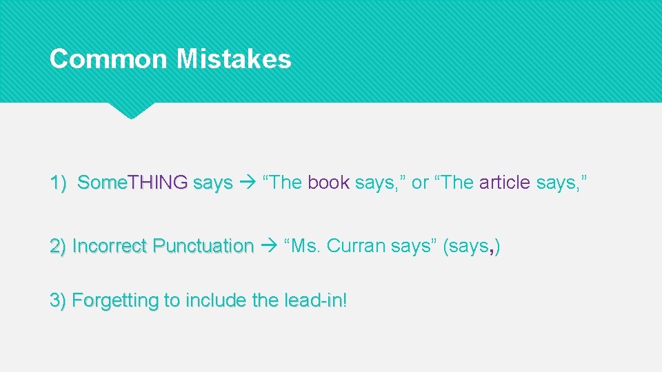 Common Mistakes 1) Some. THING says “The book says, ” or “The article says,
