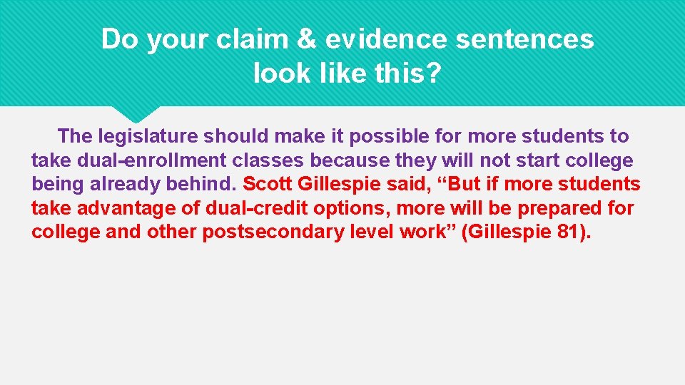 Do your claim & evidence sentences look like this? The legislature should make it