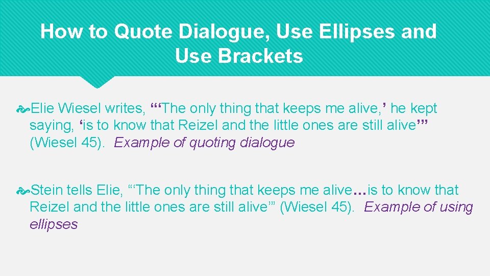 How to Quote Dialogue, Use Ellipses and Use Brackets Elie Wiesel writes, “‘The only