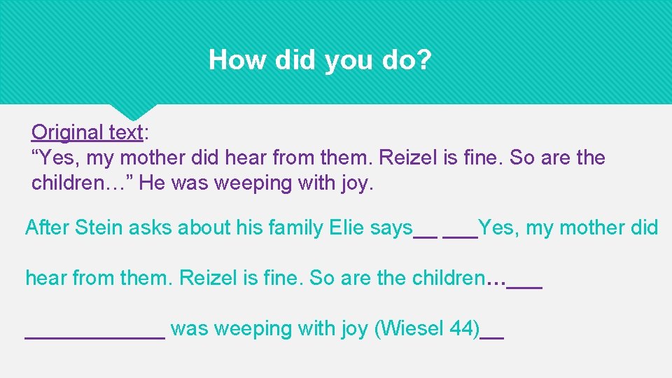 How did you do? Original text: “Yes, my mother did hear from them. Reizel