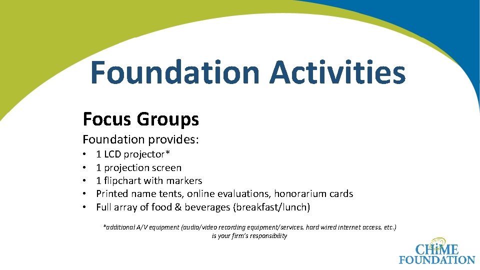 Foundation Activities Focus Groups Foundation provides: • • • 1 LCD projector* 1 projection