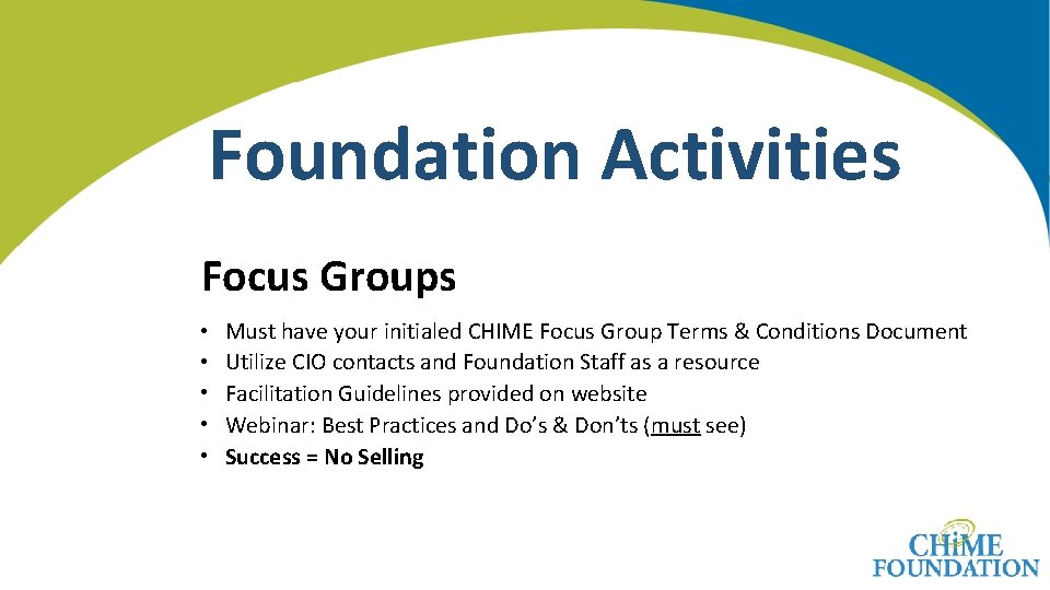 Foundation Activities Focus Groups • • • Must have your initialed CHIME Focus Group