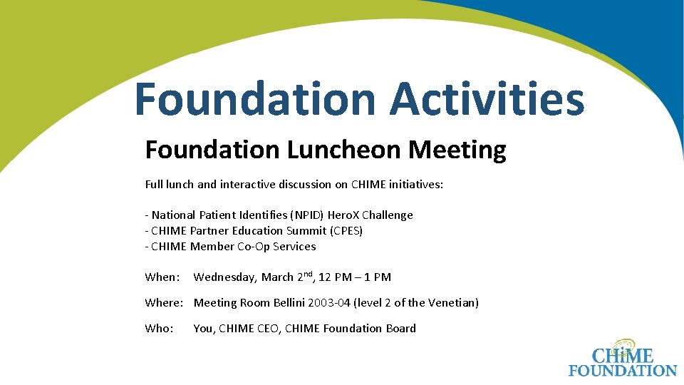 Foundation Activities Foundation Luncheon Meeting Full lunch and interactive discussion on CHIME initiatives: -