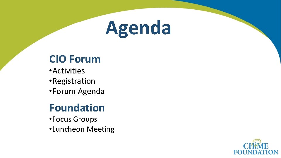 Agenda CIO Forum • Activities • Registration • Forum Agenda Foundation • Focus Groups