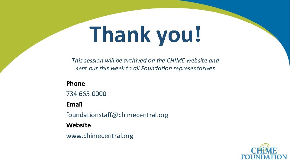 Thank you! This session will be archived on the CHIME website and sent out