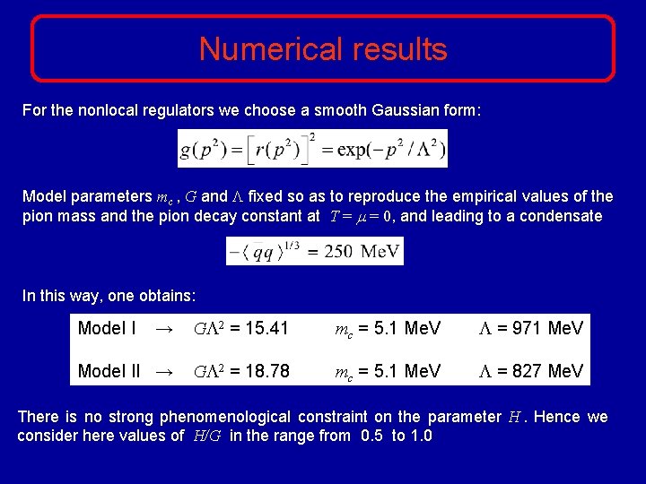 Numerical results For the nonlocal regulators we choose a smooth Gaussian form: Model parameters