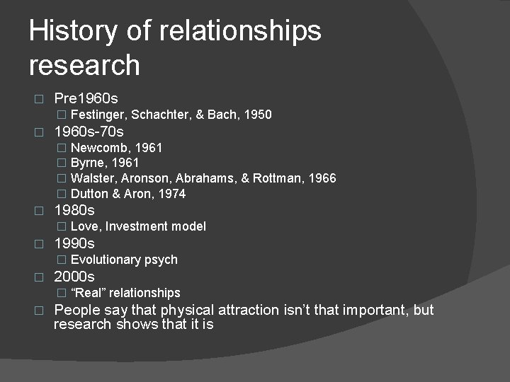 History of relationships research � Pre 1960 s � Festinger, Schachter, & Bach, 1950